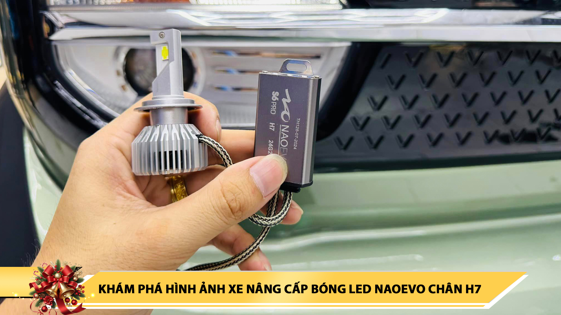KHÁM PHÁ HÌNH ẢNH XE NÂNG CẤP BÓNG LED NAOEVO CHÂN H7